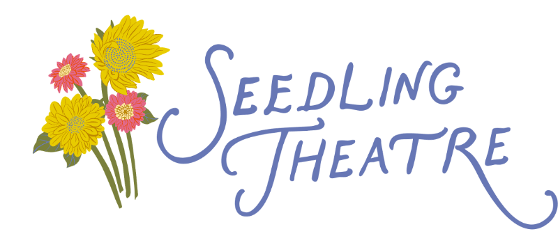 Illustration of yellow and pink flowers next to the words “Seedling Theatre” written in a decorative script font.